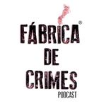 capa podcast fabrica de crimes
