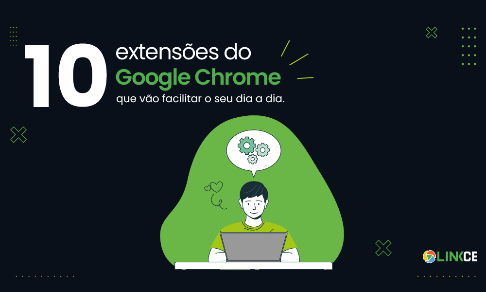 ilustração de homem em notebook com as cores preto e verde|extensoes_do_google_chrome|print de uso da extensão dark reader|captura da tela do bitly|captura de tela com extensão bitly|tela do google com extensão click&clean|print da tela com navegador e extensão onetab|print da tela do language tool|print de tela da extensão Ghostery|print de tela da extensão FlowCrypt