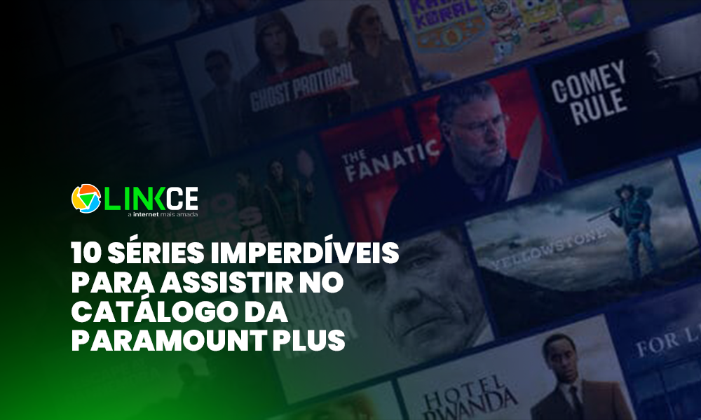 10 SERIES IMPERDIVEIS PARA ASSISTIR NA PARAMOUNT LINKCE TELECOM